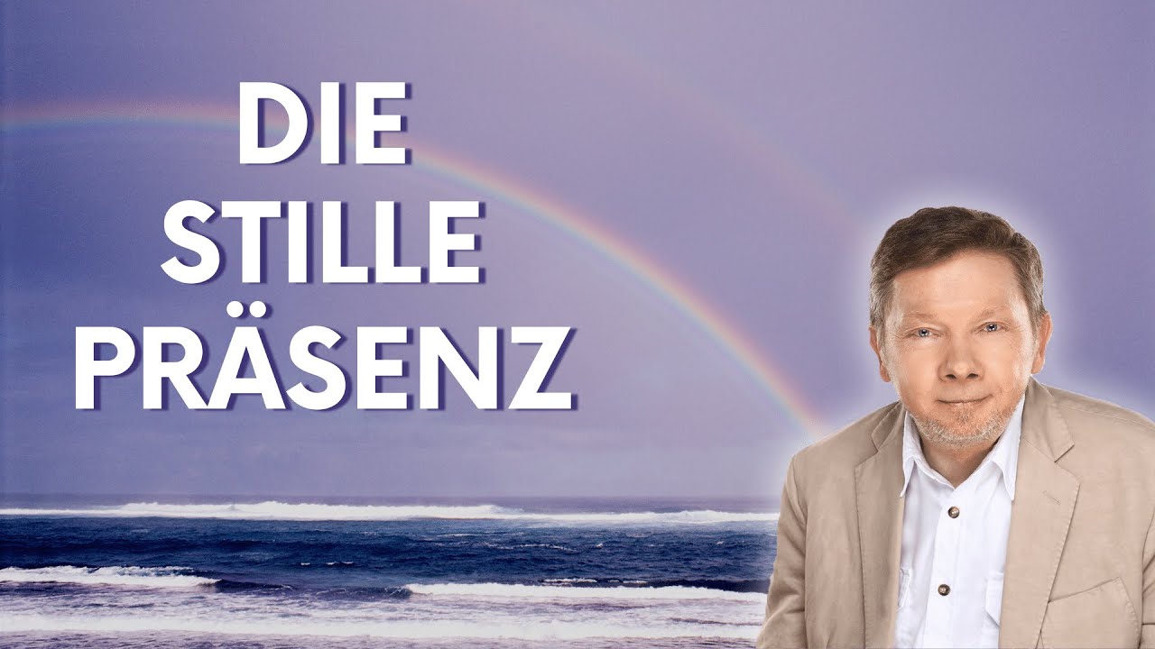 Die stille Präsenz - Eckhart Tolle Deutsch