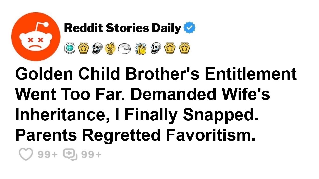My Brother, The Golden Child, Demanded My Wife's Money... - Reddit Drama Story