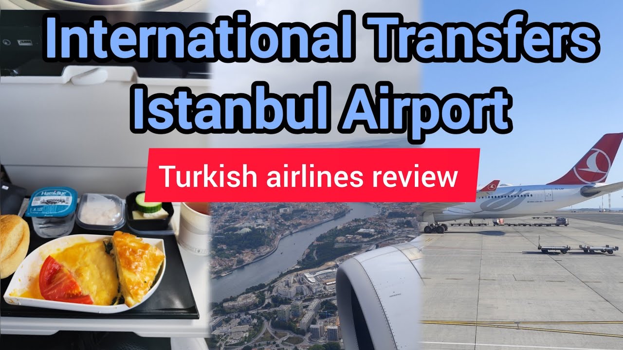 International Transfer Istanbul Airport - Journey to Porto in Turkish Airlines Economy Class-Review