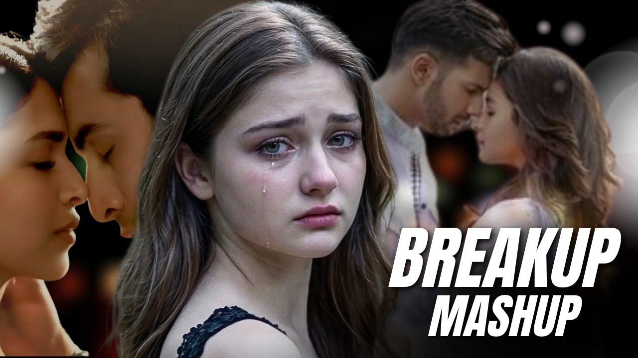 Broken Heart Bollywood Mashup 💔 | Best Sad Songs Mashup | Arijit Singh Lofi Slowed Reverb