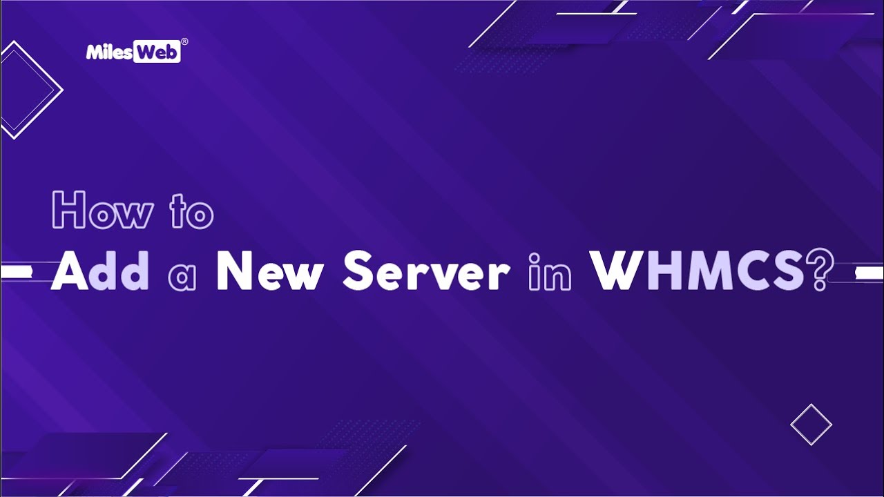 How to Add a New Server in WHMCS? | MilesWeb