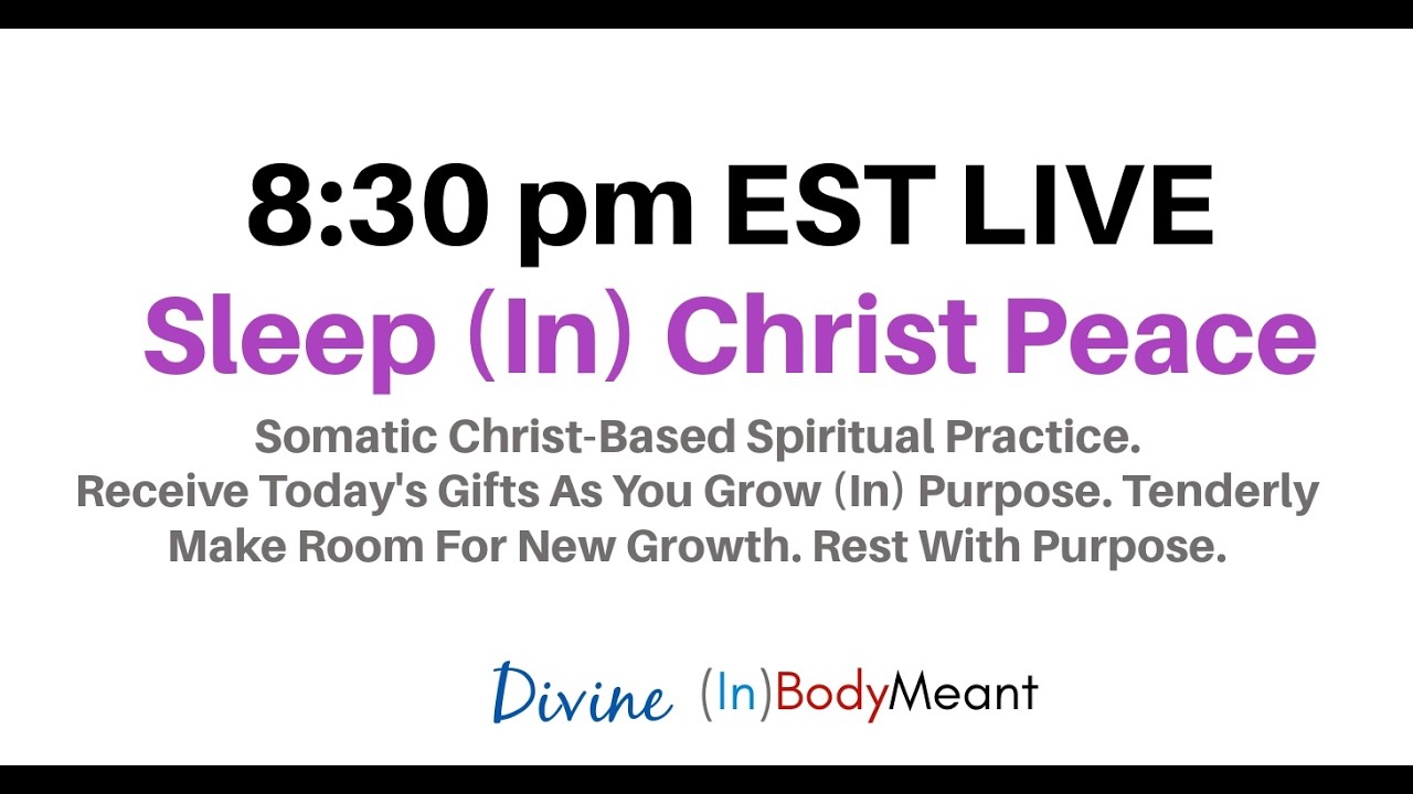 Sleep (In) Christ Peace - 8:30 pm  Evening Practice