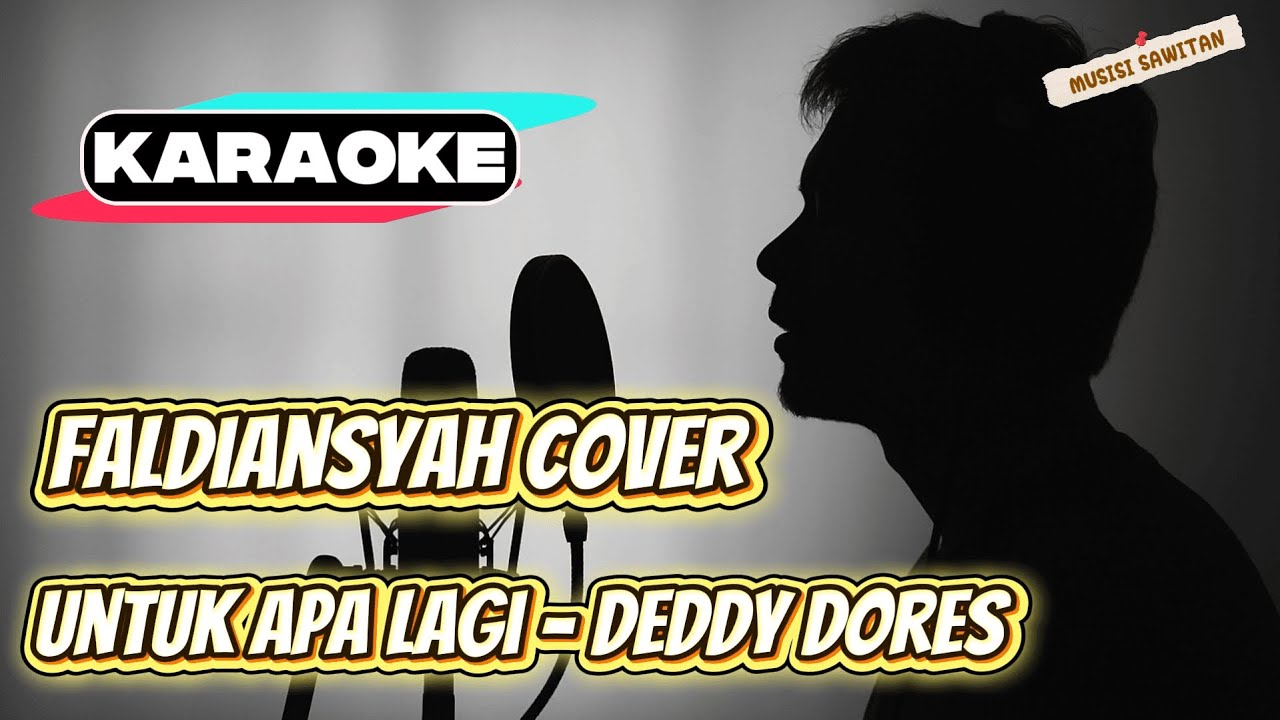 [KARAOKE] Cover Faldiansyah &ndash; Untuk Apa Lagi (Deddy Dores)