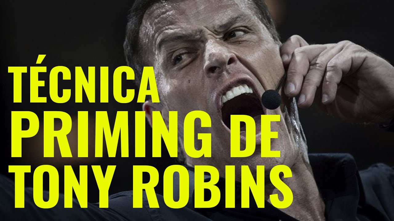 PRIMING DE TONY ROBBINS: CÓMO PRACTICAR LA TÉCNICA PRIMING