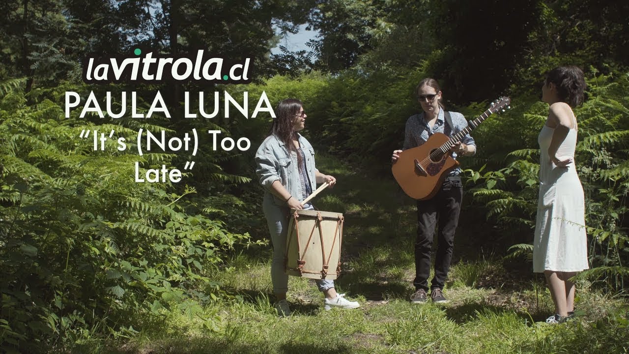 LaVitrola.cl: Paula Luna - It's (Not) Too Late