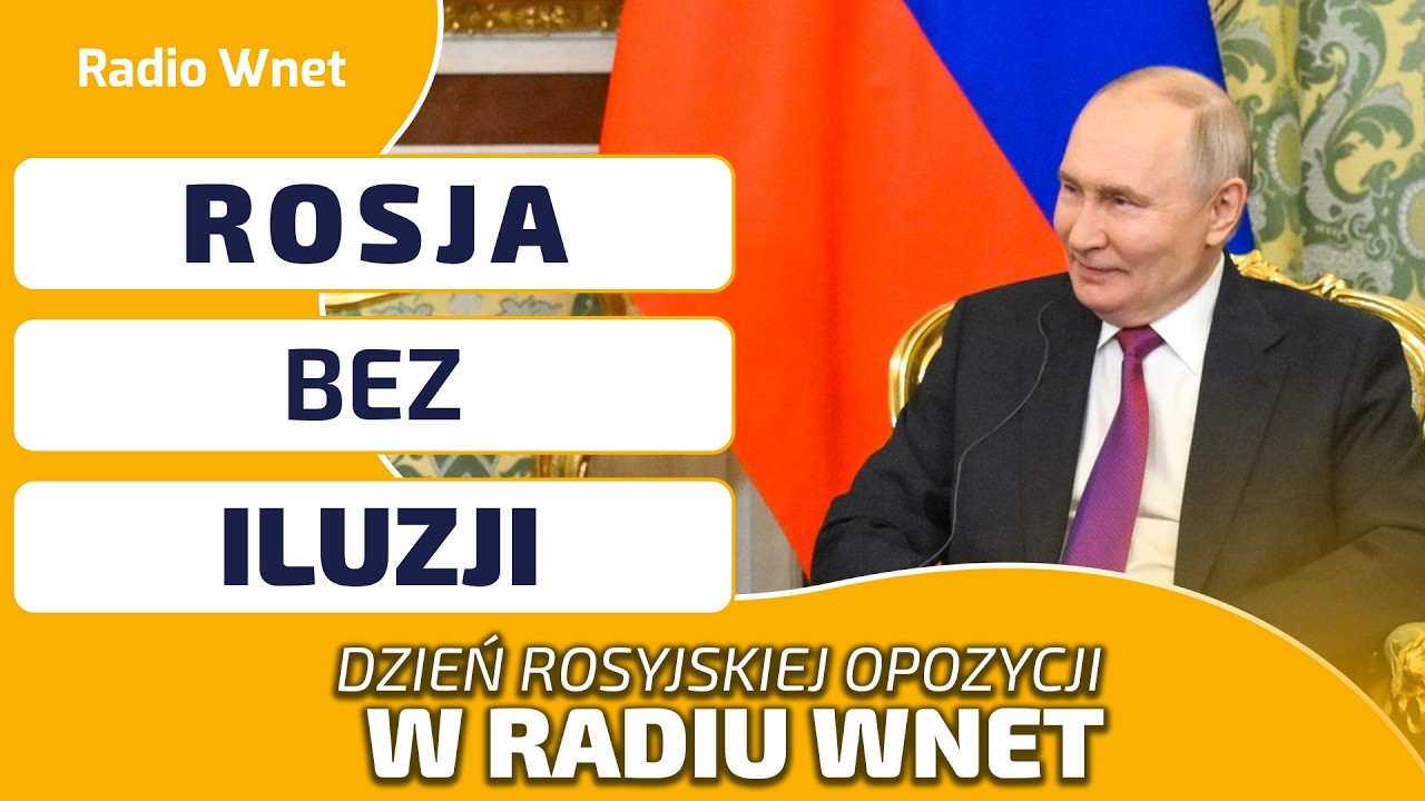 „Rosja bez iluzji”. Dzień rosyjskiej opozycji w Radiu Wnet. Jacy są Rosjanie pod rządami Putina