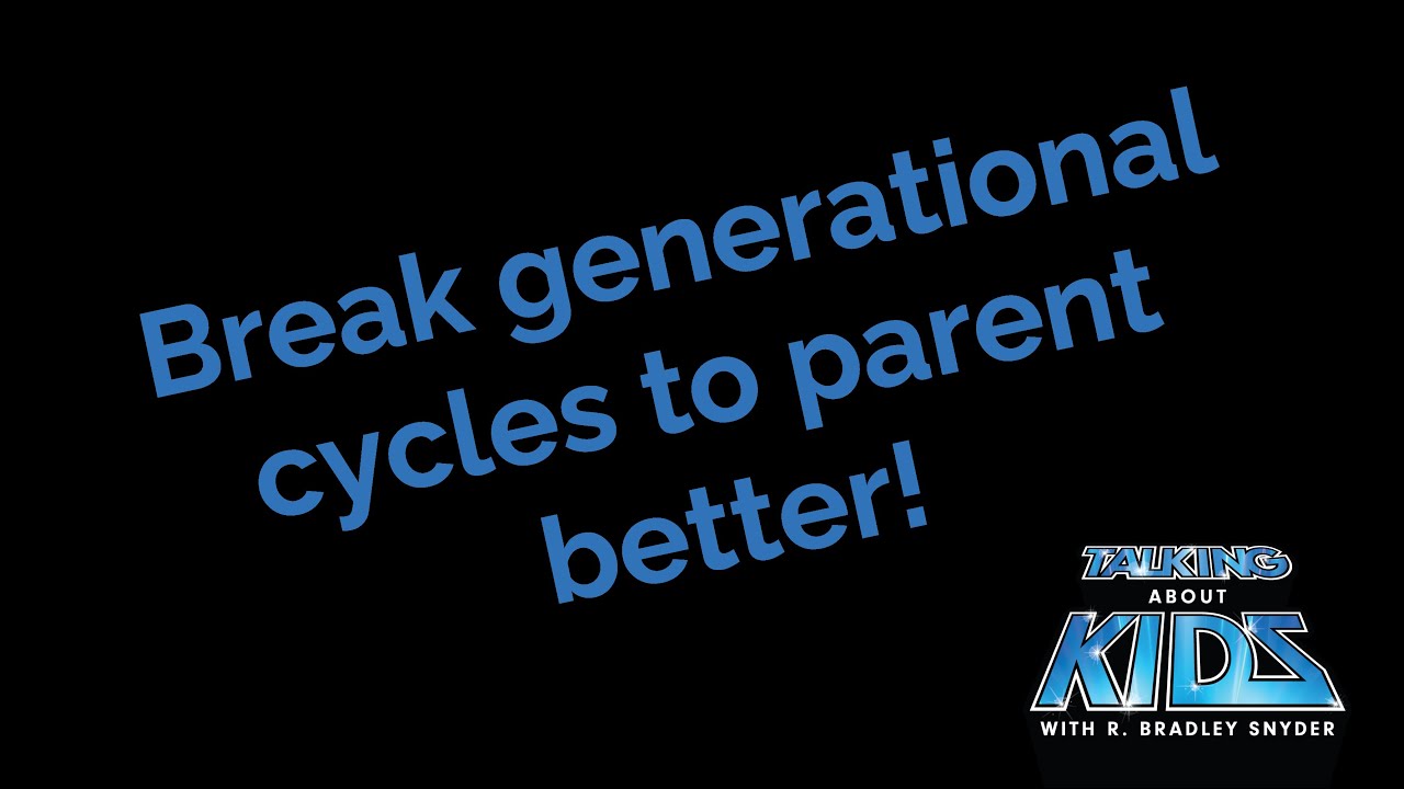 How to break generational cycles to parent better with Harper Bailey