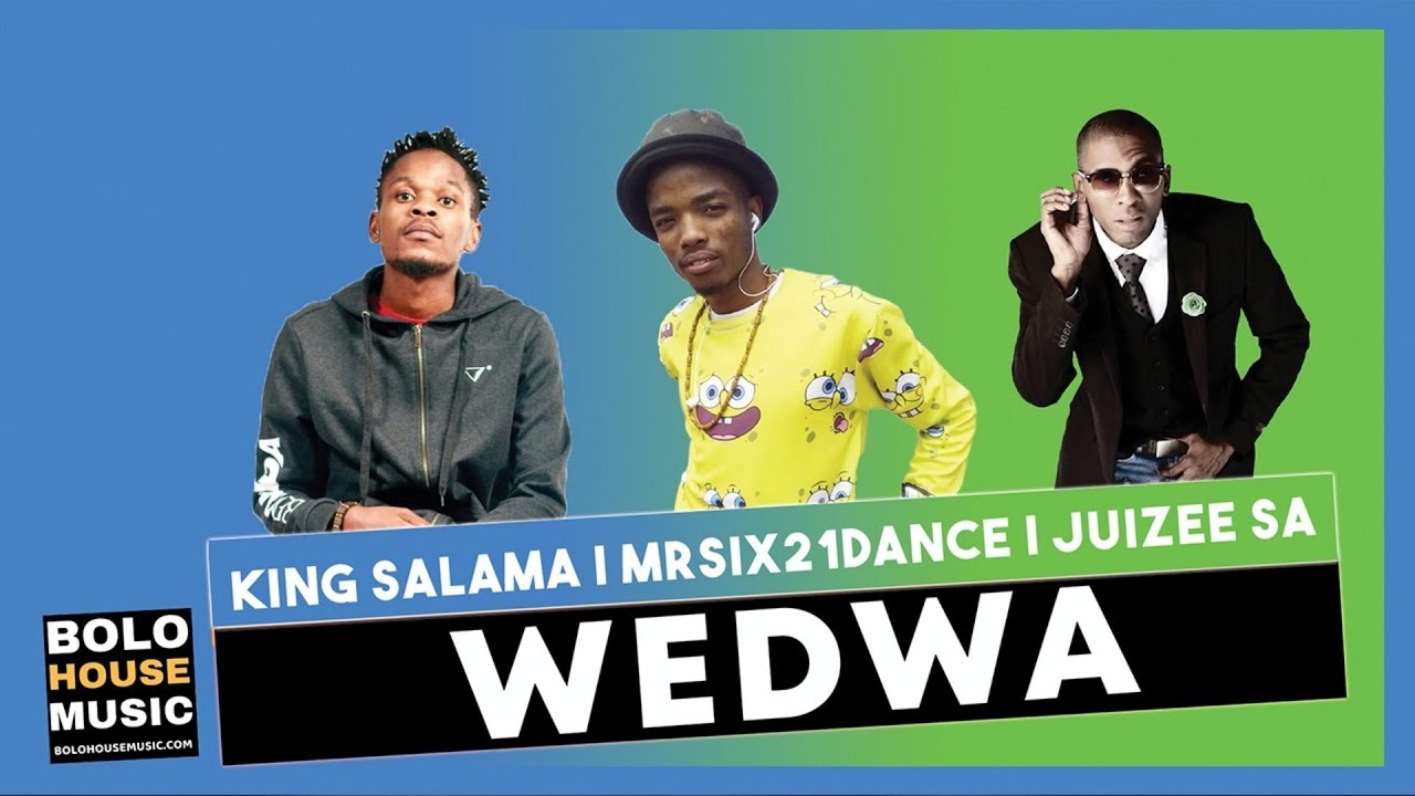 Wedwa - King Salama x Mr Six21 DJ Dance & Juizee SA (Original)