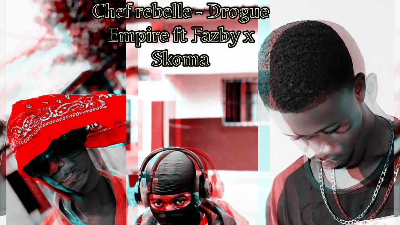 Chef rebel - Drogue Empire ft Fazby x Skoma (Audio Officiel) Rap GN 🇬🇳