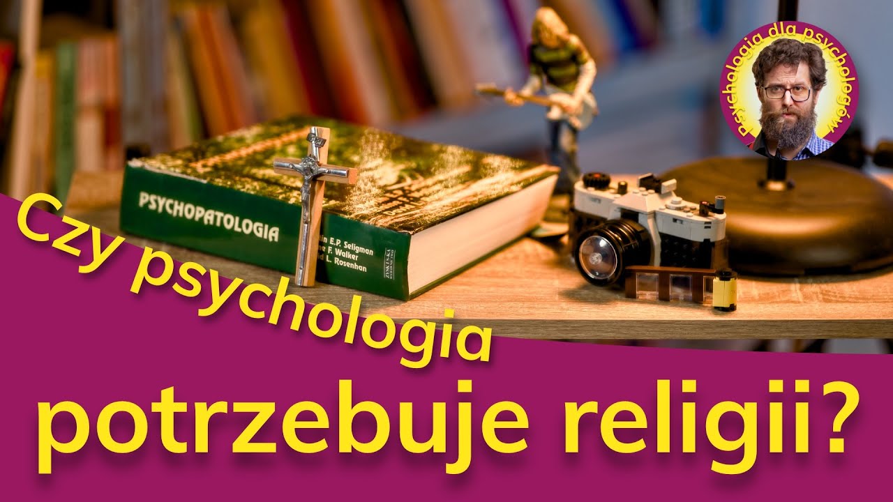 Czy psychologia potrzebuje religii?