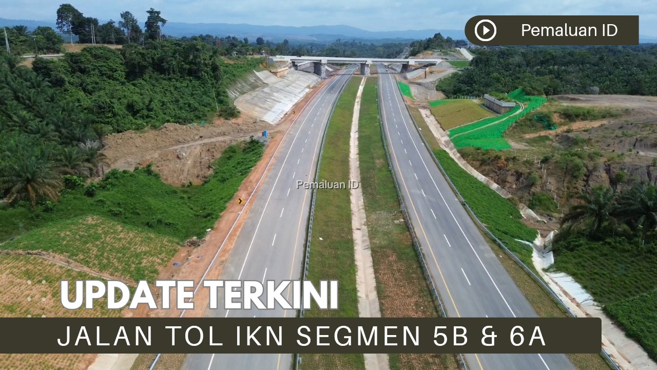 Update Tol IKN Segmen 5B dan 6A
