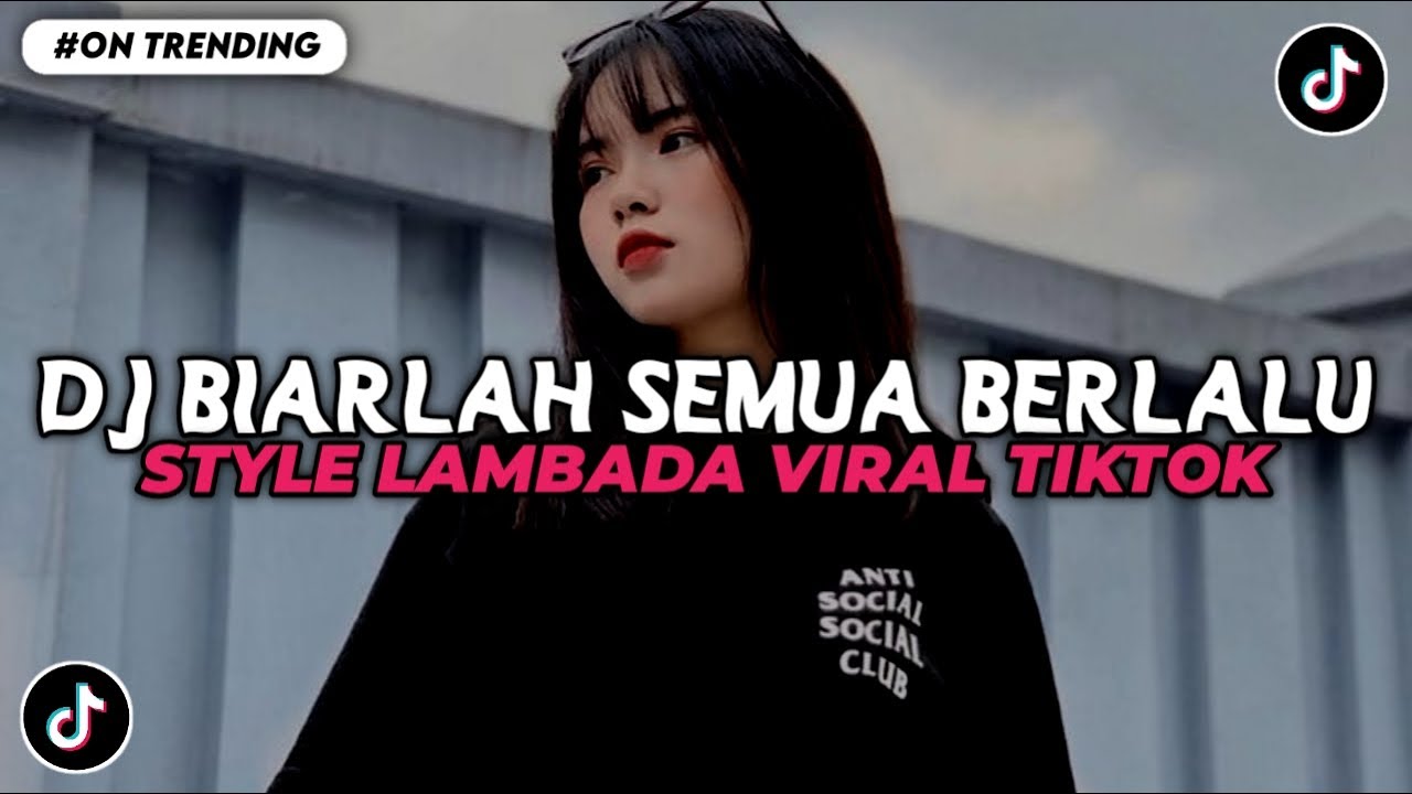 DJ BIARLAH SEMUA BERLALU PERGI DAN TAKKAN KEMBALI STYLE LAMBADA VIRAL TIKTOK TERBARU 2025