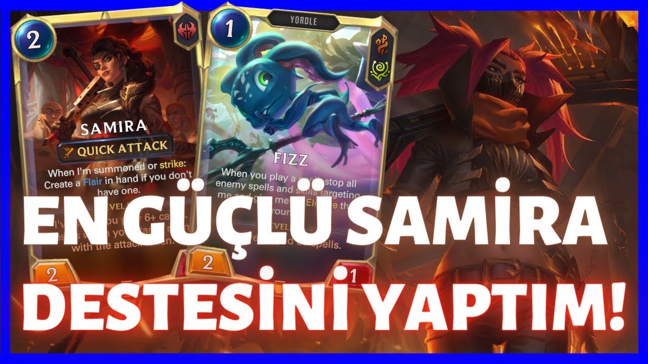 İHTİYACINIZ OLAN İLK VE TEK SAMİRA DESTESİ! Fizz/Samira HİPER Aggro  [Legends of Runeterra] LoR