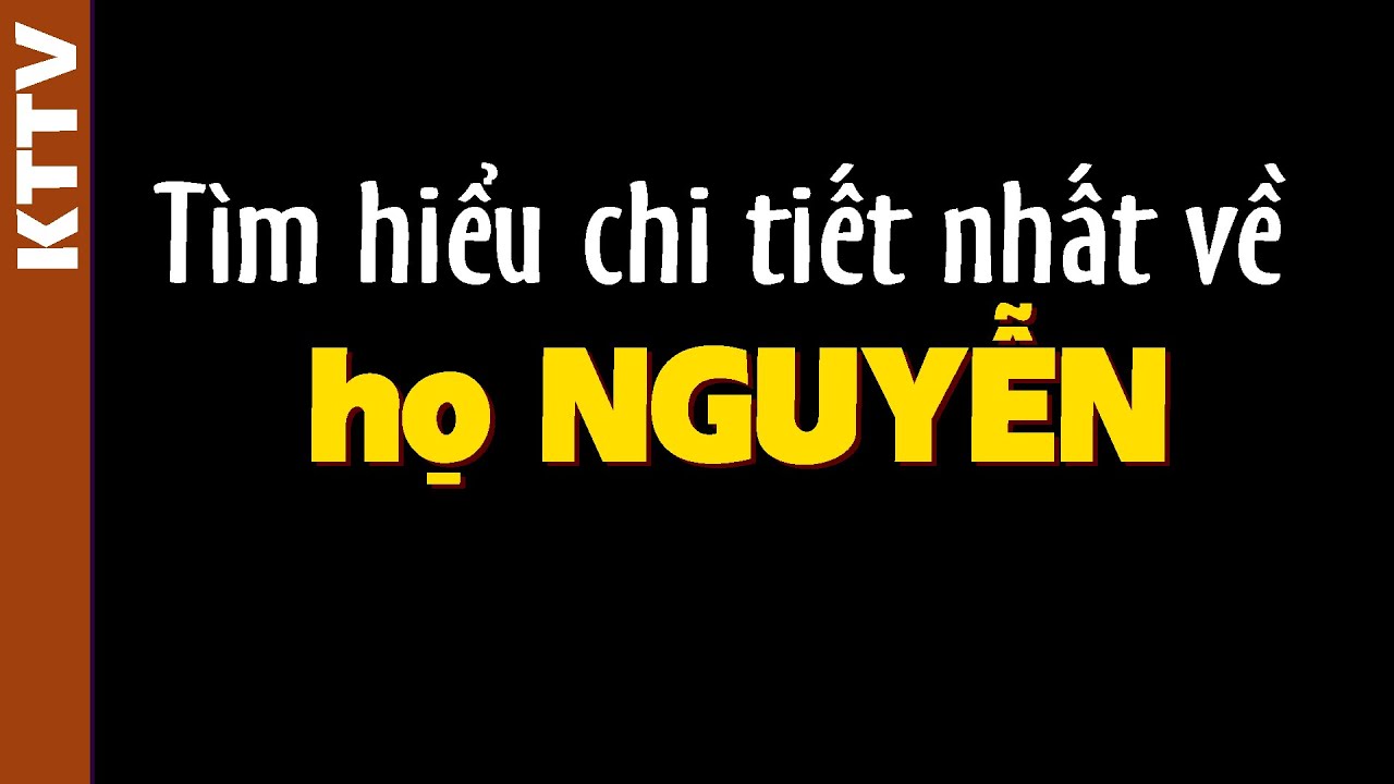 người họ Nguyễn đừng bỏ qua video này!