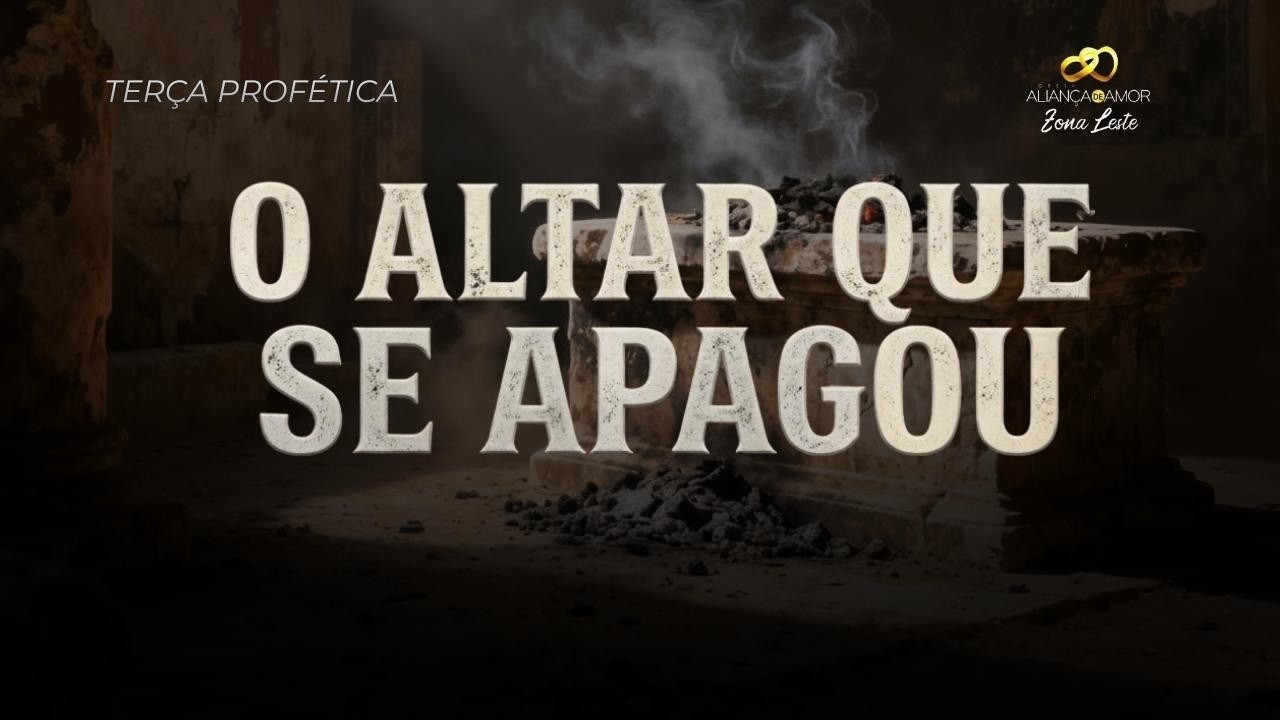 TERÇA PROFÉTICA “O ALTAR QUE SE APAGOU - PR. ODAIR”