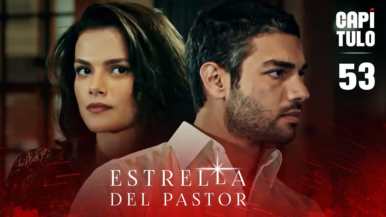 Estrella del Pastor | Capítulo 53 (Español Doblado) | Çoban Yıldızı