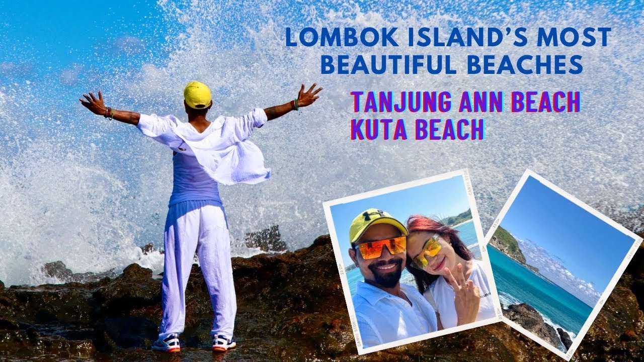 Visit To Lombok Island's Most Beautiful Beaches : Tanjung Ann Beach | Kuta Beach | Sukarara Village.