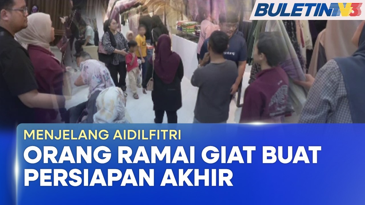 MENJELANG AIDILFITRI | Bangi Antara Lokasi Tumpuan Beli Belah Persiapan Raya (BU)