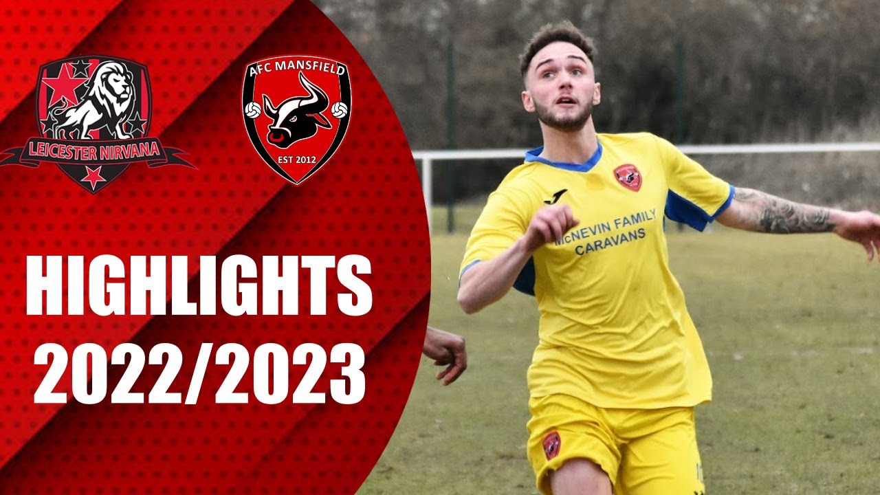 Leicester Nirvana 0-0 AFC Mansfield | UCL Prem North | Highlights 2022/2023