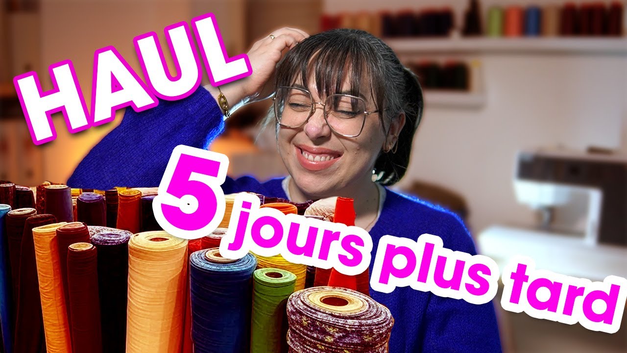 🧵 HAUL COUTURE - 5 JOURS APRÈS LE PRÉCÉDENT | Oui, vous avez bien lu