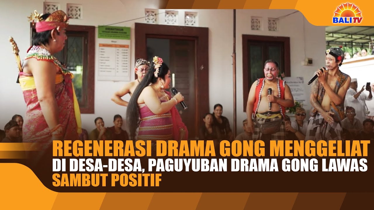 REGENERASI DRAMA GONG MENGGELIAT DI DESA-DESA, PAGUYUBAN DRAMA GONG LAWAS SAMBUT POSITIF