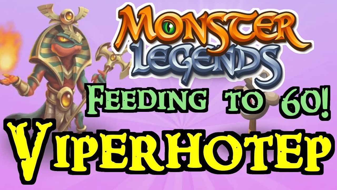 Monster Legends - Feeding to 60! : Viperhotep