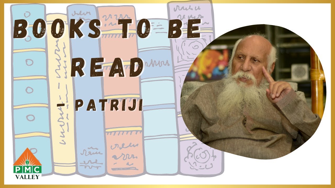 Books to be Read | Patriji | Pearls of wisdom | PMC Valley | Pyramid Valley | PMC Valley