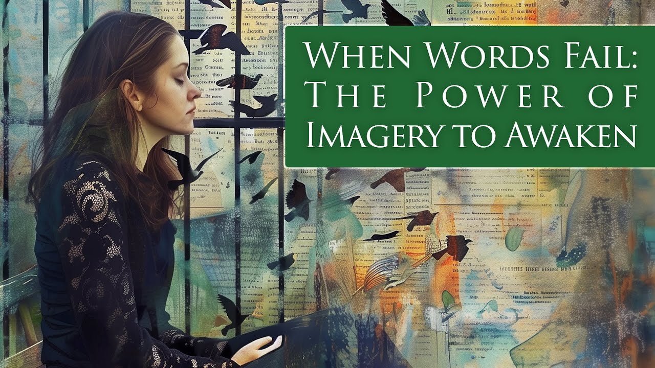 When Words Fail: The Power of Imagery to Awaken
