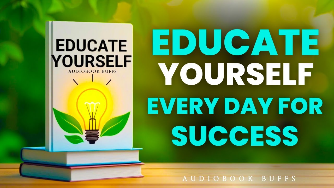 Educate Yourself every day & stay Ahead of 99% of people | Audiobook