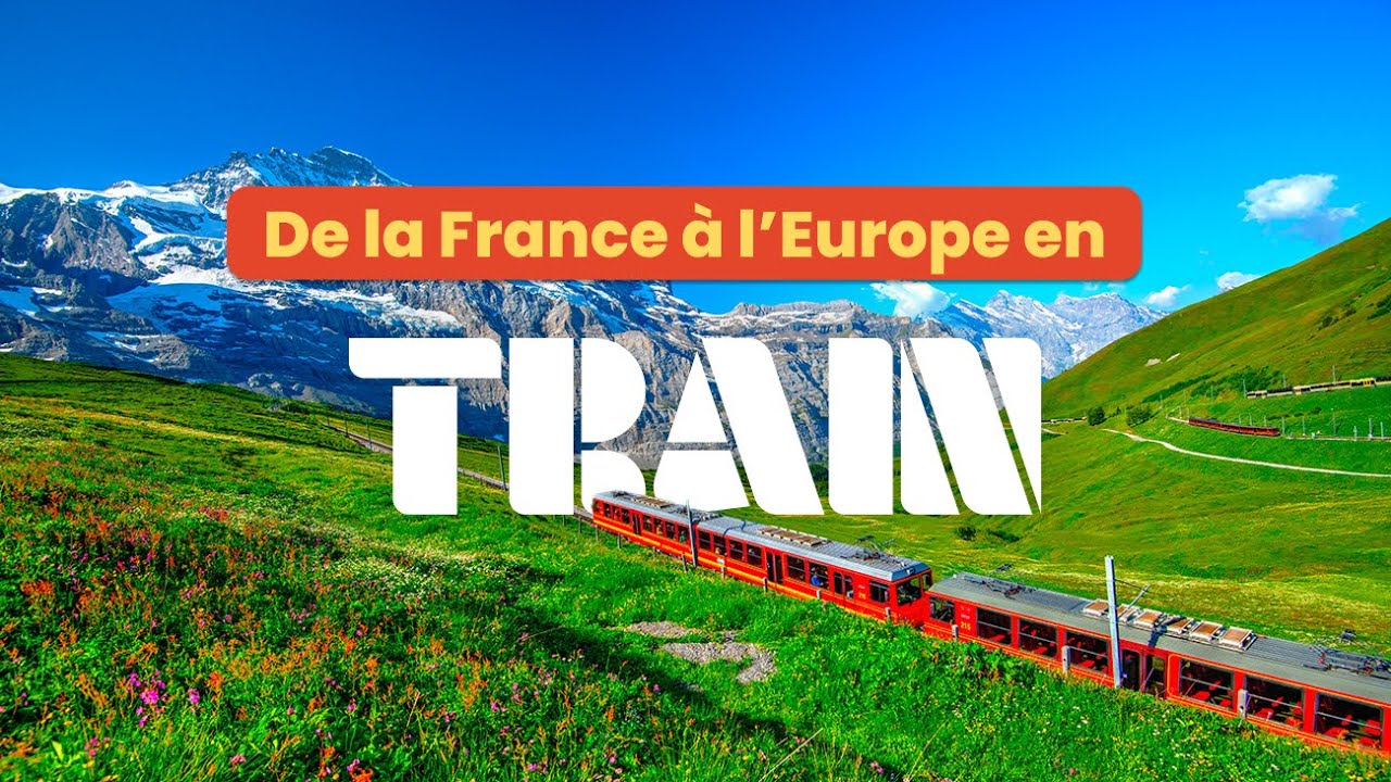 O&ugrave; partir en train vers l'Europe ?