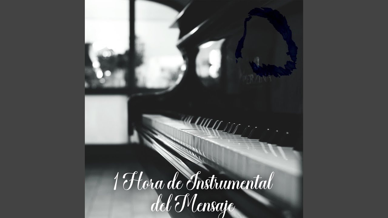 1Hora de Instrumental del Mensaje en Piano (Special Version)