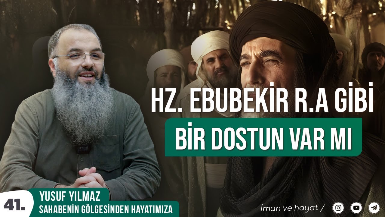 Hz. Ebubekir (r. a) Gibi Bir Dostun Var Mı? - Yusuf Yılmaz
