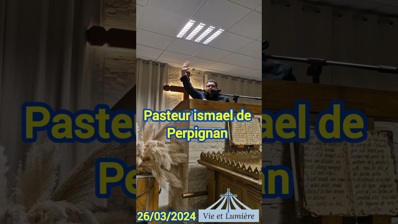 Pasteur ismael de Perpignan ( Vie et Lumière ) 26/03/2024