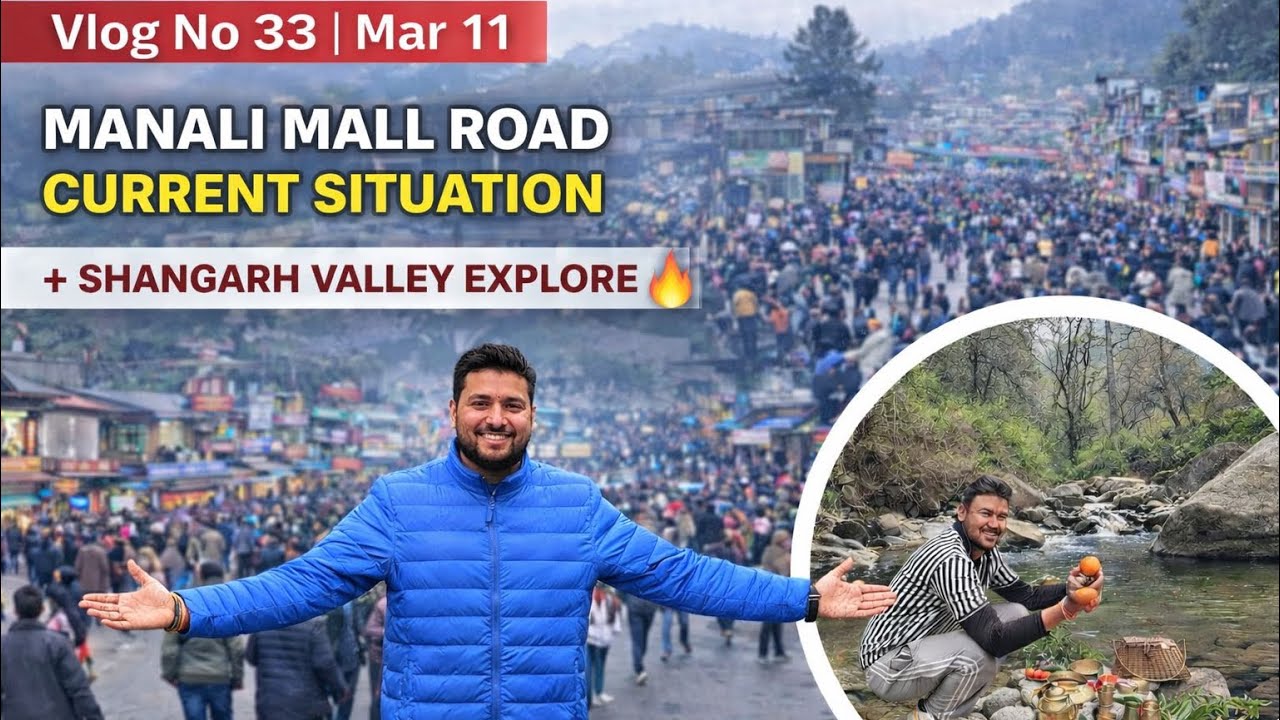 Manali Mall Road Current Situation 😱 Tourist Crowd |Shangarh Valley Explore | Manali Vlog No 33