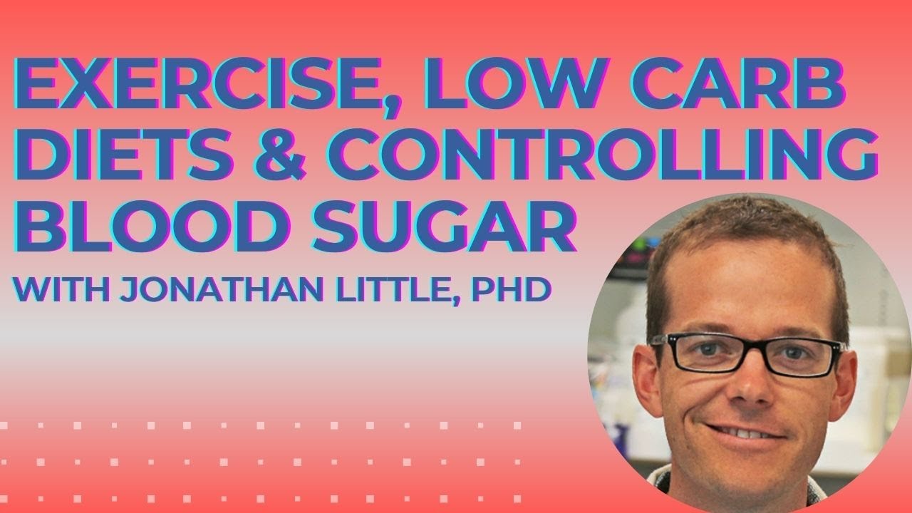 Exercise, Low Carb Diets, and Metabolic Health with Jonathan Little, PhD