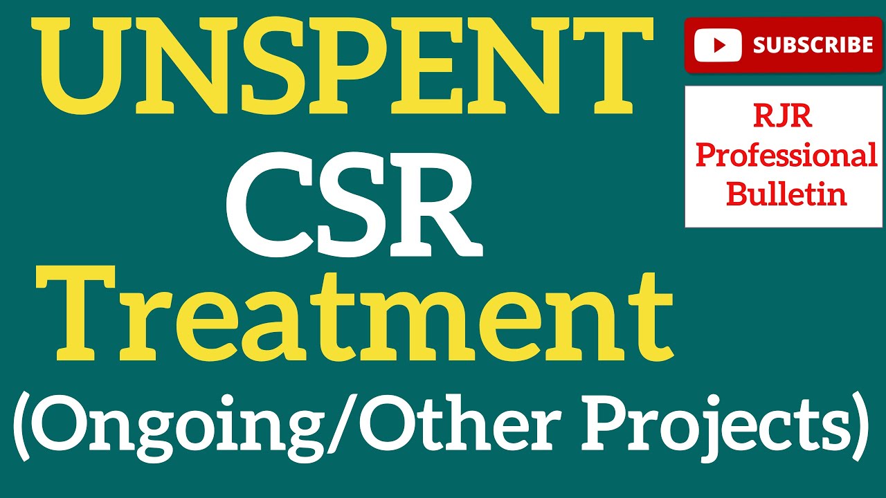 UNSPENT CSR AMOUNT | Provisions & Treatment | New CSR FAQs | R J R Professional Bulletin