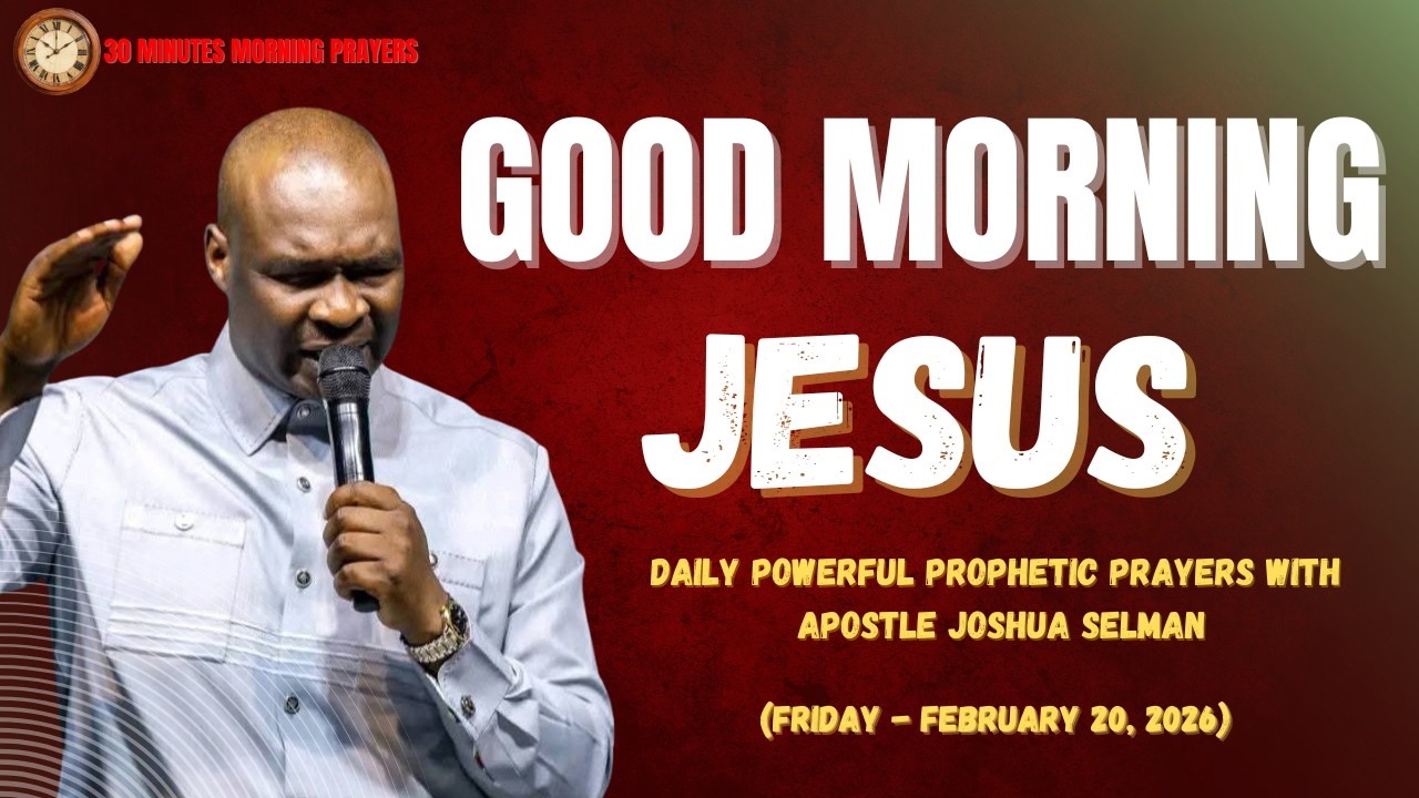 COMMAND YOUR MORNING WITH THIS POWERFUL 30 MINUTES PRAYERS BY APOSTLE JOSHUA SELMAN || FEB 20, 2026