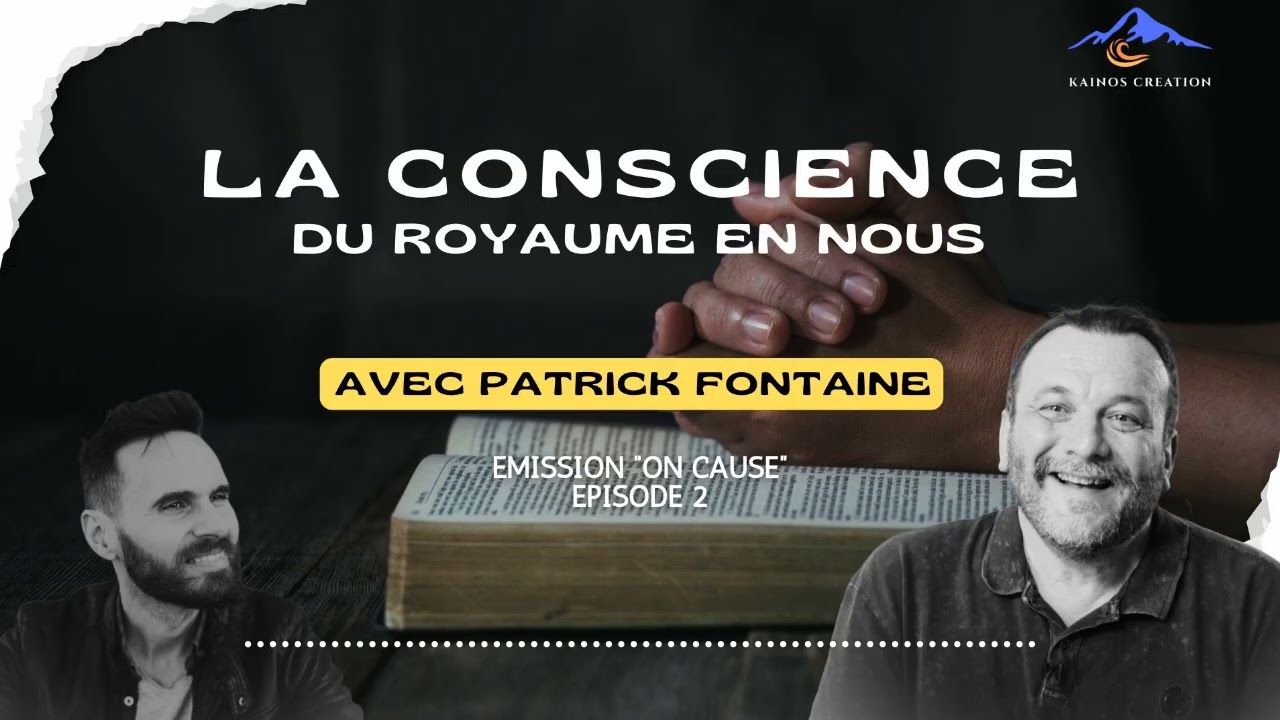 On Cause Ép2 - Patrick Fontaine :  La Conscience du Royaume en Nous