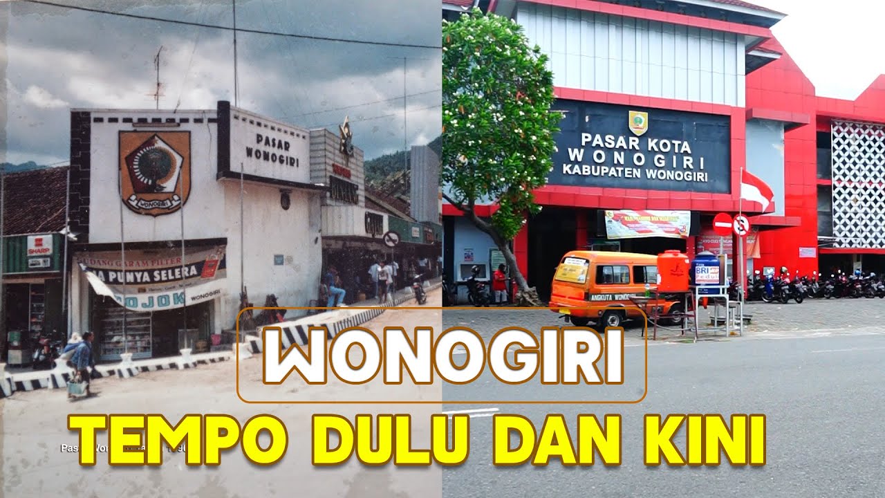 WONOGIRI TEMPO DULU DAN KINI