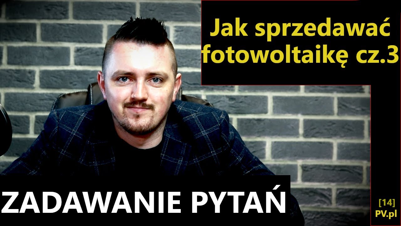 Jak sprzedawać fotowoltaikę cz.3 - zadawanie pytań PV.pl