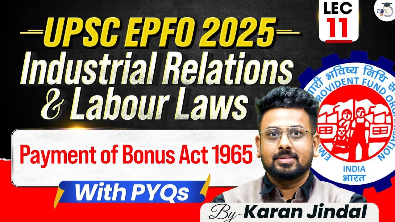 Payment of Bonus Act 1965 | Industrial relations and labour laws | UPSC EPFO 2025 | Lec 11 | StudyIQ