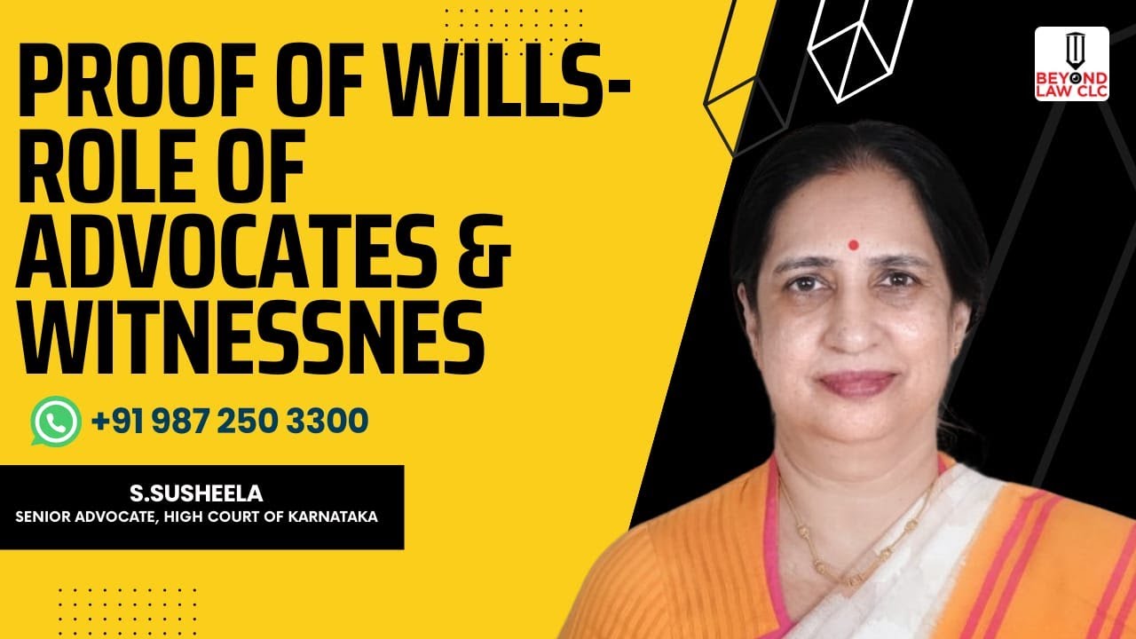Proof of Wills- Role of Advocate and Witnesses: S.Susheela, Senior Advocate