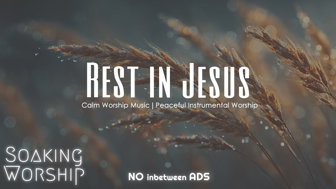 Calm Worship Music 🌿 Peaceful Instrumental Worship No Ads, Rest in Jesus