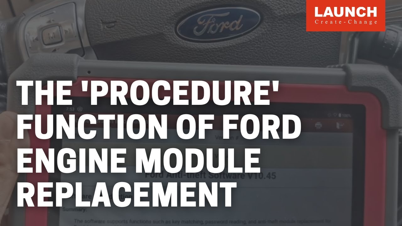 X-431 IMMO PRO | The &ldquo;procedure&rdquo; function on Ford for Engine Module Replacement | LAUNCH