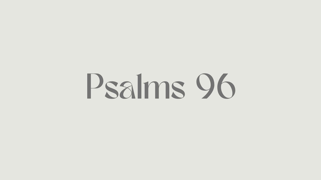 A Song of Praise to God Coming in Judgment - Psalms 96 | Unbound 