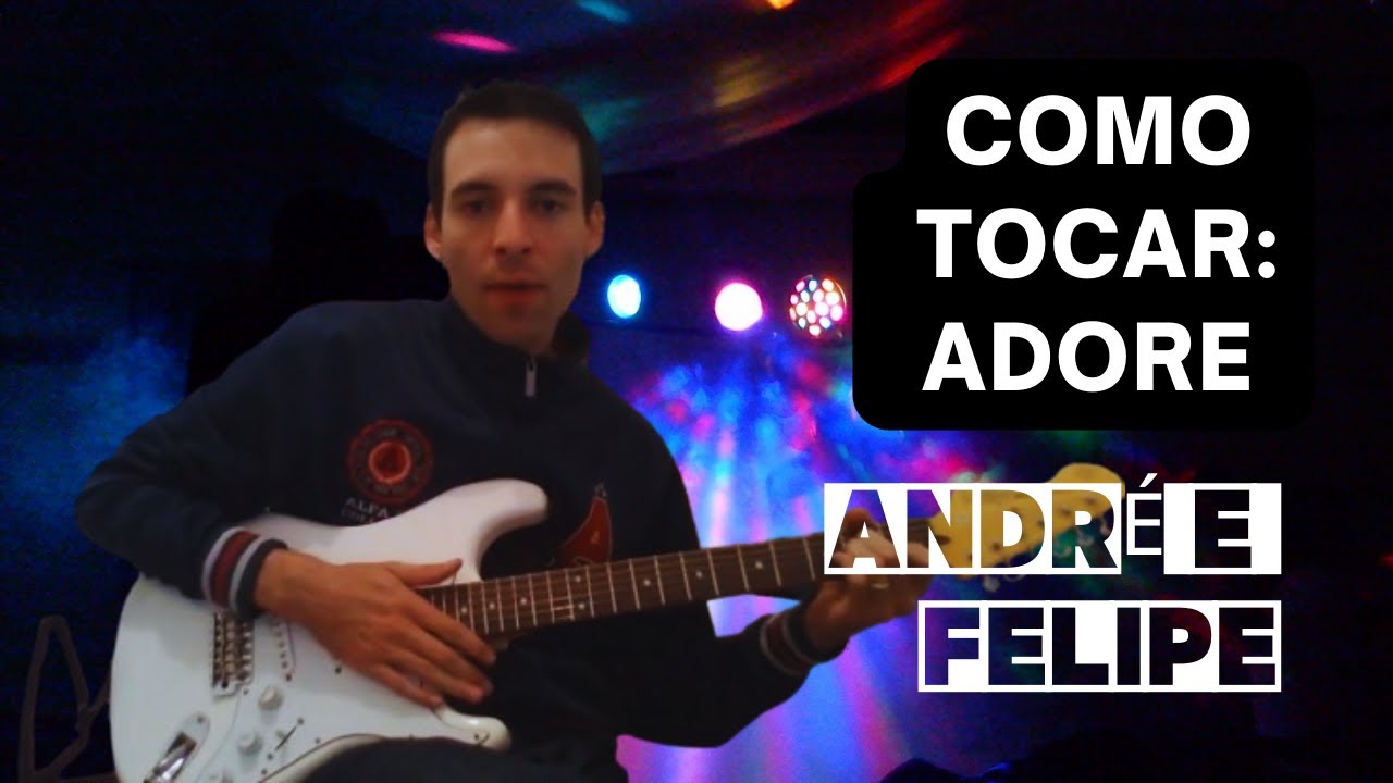 como tocar Adore - Andr&eacute; e Felipe ( aula de viol&atilde;o e guitarra)