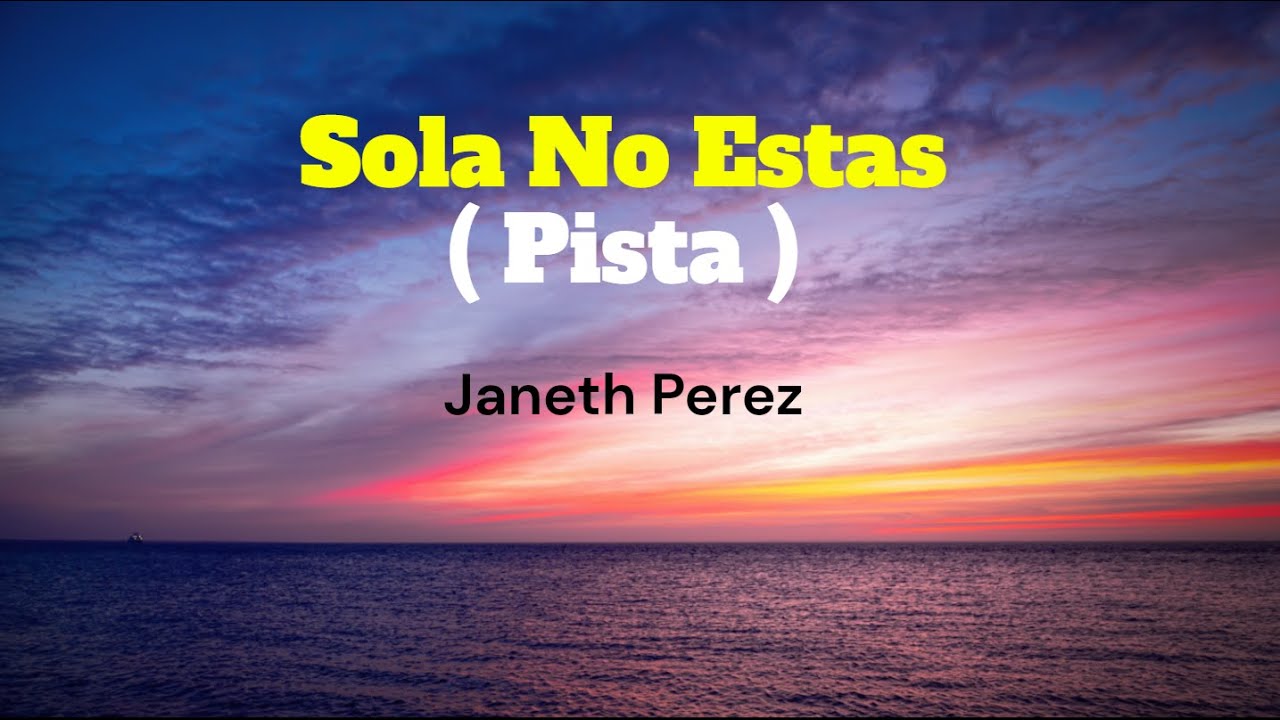 Sola no estas ( Pista) Karaoke ‐ Janeth Pérez