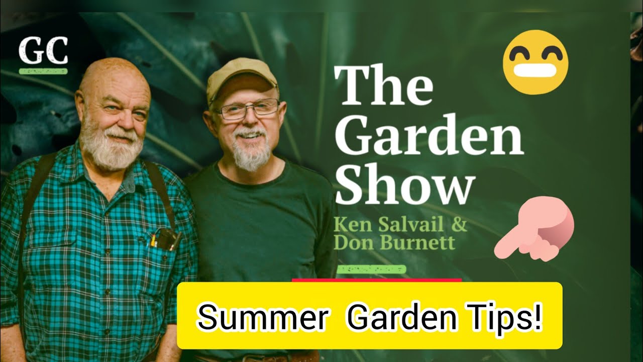 The Garden Show - Summer Garden Tips!