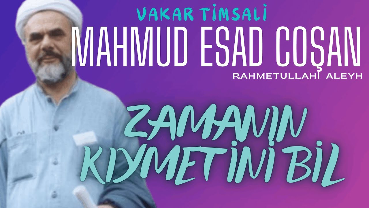 Prof.Dr. Mahmud Esad Coşan (r.a) - Zamanın Kıymetini Bil
