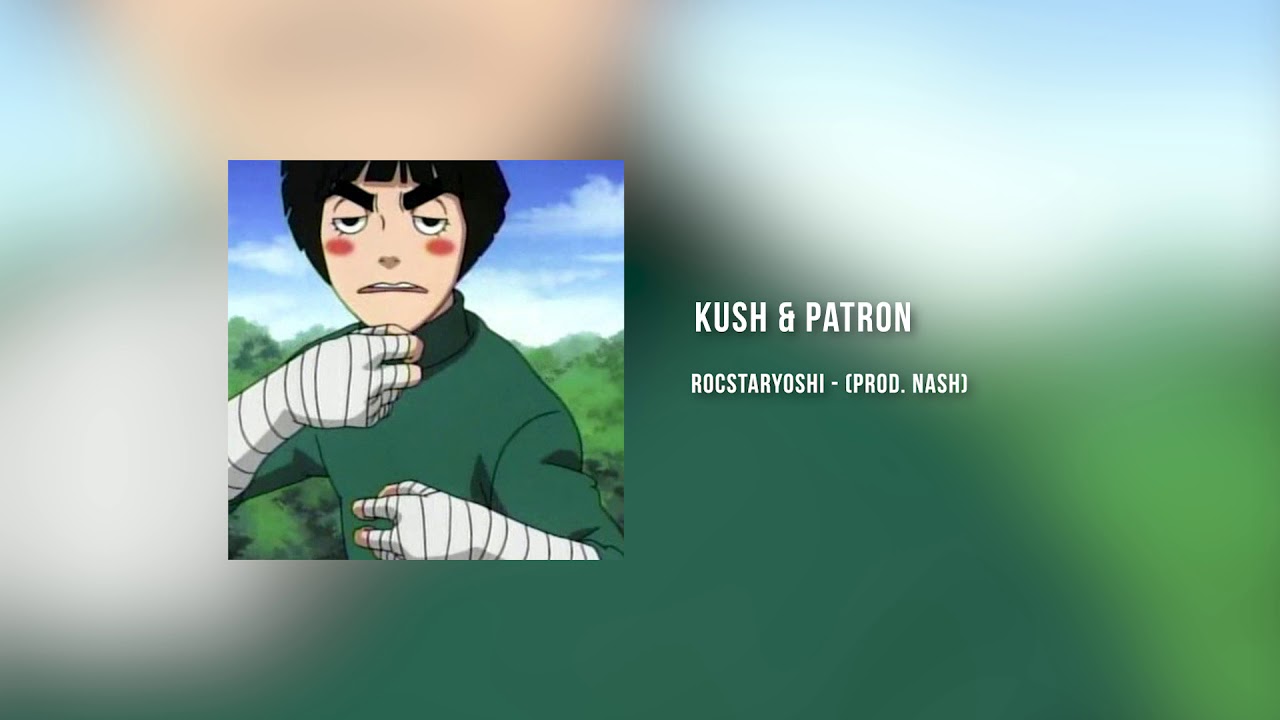 rocstaryoshi - kush & patron (prod. Nash)